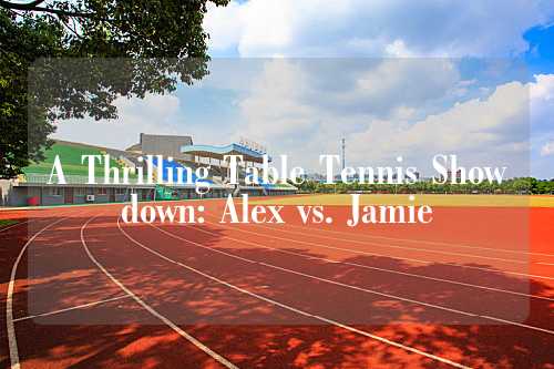 A Thrilling Table Tennis Showdown: Alex vs. Jamie